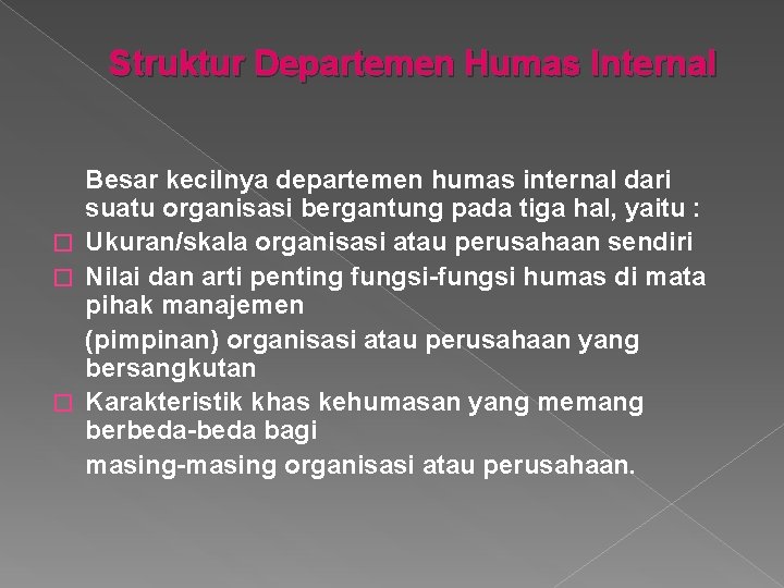 Struktur Departemen Humas Internal Besar kecilnya departemen humas internal dari suatu organisasi bergantung pada