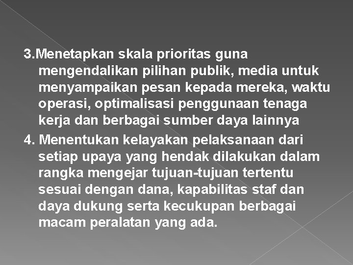 3. Menetapkan skala prioritas guna mengendalikan pilihan publik, media untuk menyampaikan pesan kepada mereka,