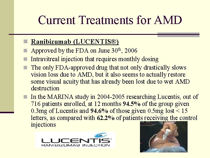Current Treatments for AMD n Ranibizumab (LUCENTIS®) n Approved by the FDA on June