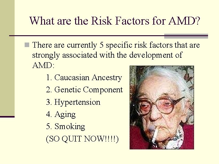 What are the Risk Factors for AMD? n There are currently 5 specific risk