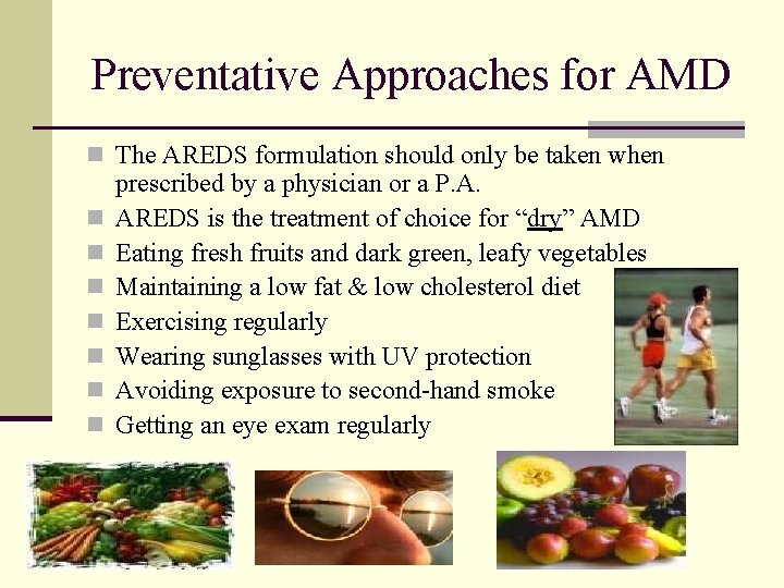 Preventative Approaches for AMD n The AREDS formulation should only be taken when n