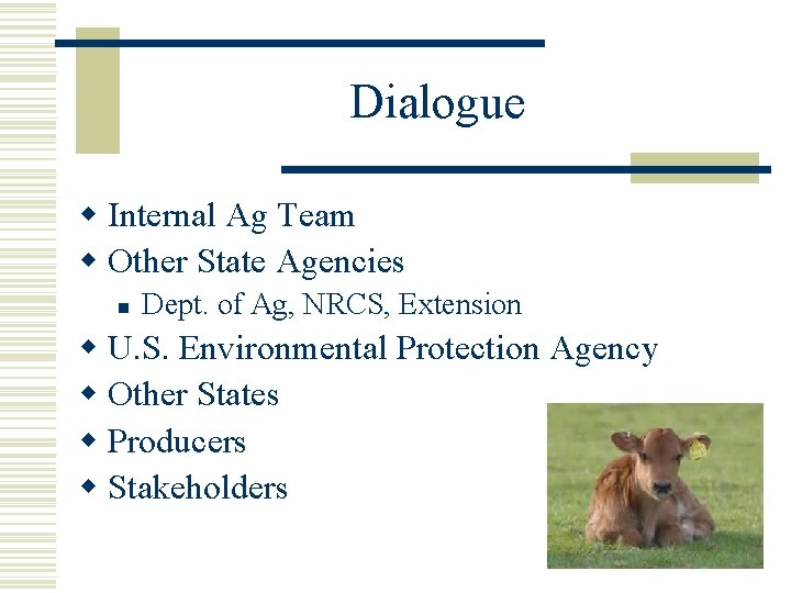 Dialogue w Internal Ag Team w Other State Agencies n Dept. of Ag, NRCS,