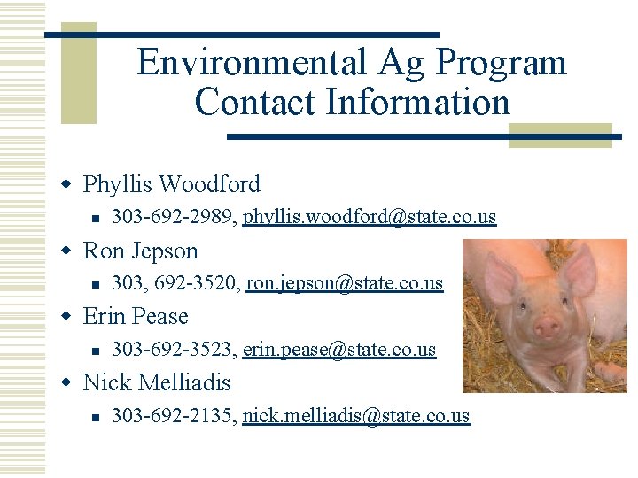 Environmental Ag Program Contact Information w Phyllis Woodford n 303 -692 -2989, phyllis. woodford@state.