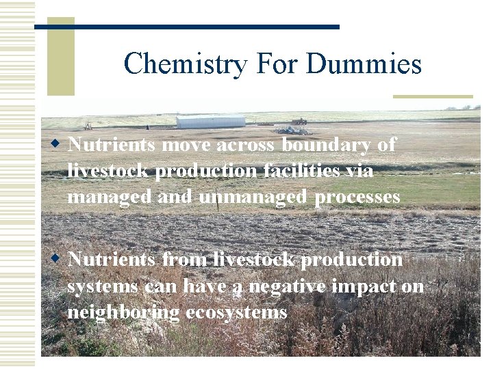 Chemistry For Dummies w Nutrients move across boundary of livestock production facilities via managed