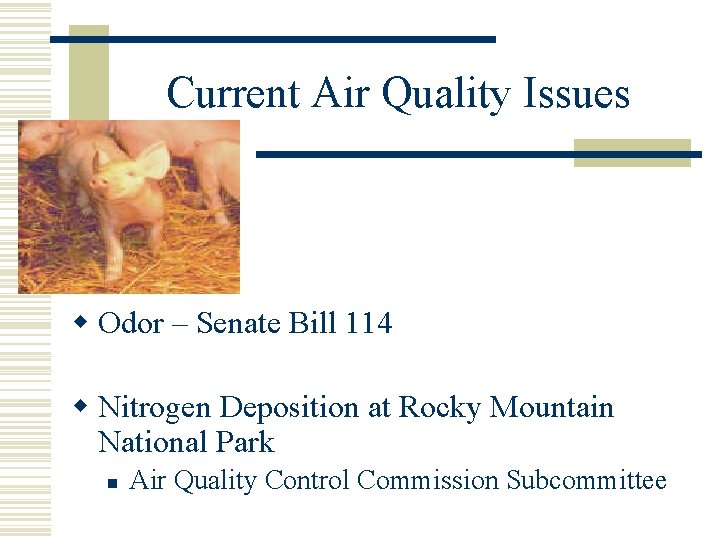 Current Air Quality Issues w Odor – Senate Bill 114 w Nitrogen Deposition at