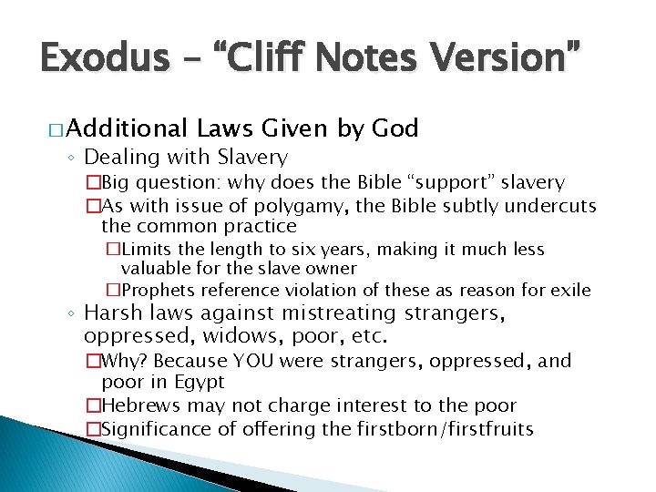 Exodus – “Cliff Notes Version” � Additional Laws Given by God ◦ Dealing with