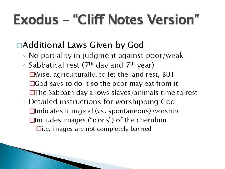 Exodus – “Cliff Notes Version” � Additional Laws Given by God ◦ No partiality