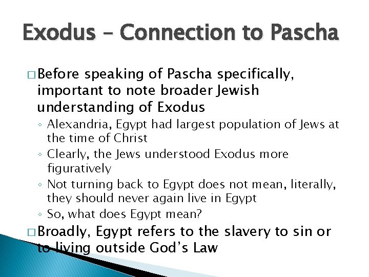 Exodus – Connection to Pascha � Before speaking of Pascha specifically, important to note