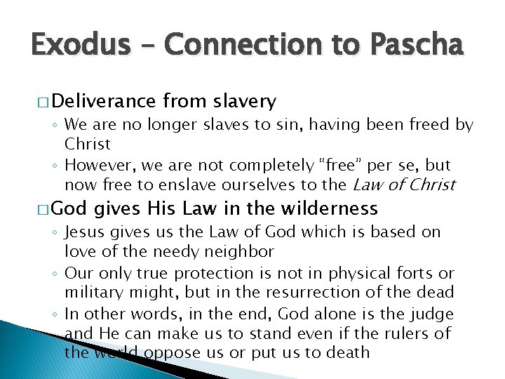 Exodus – Connection to Pascha � Deliverance from slavery ◦ We are no longer