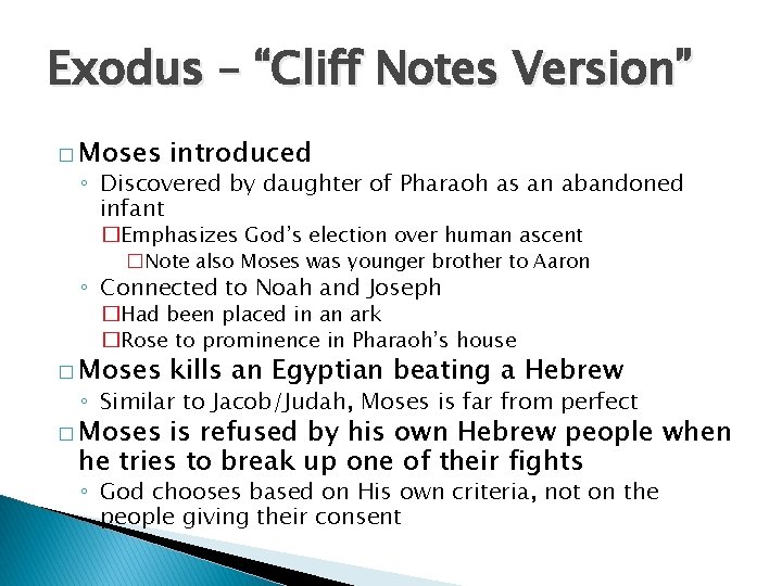 Exodus – “Cliff Notes Version” � Moses introduced ◦ Discovered by daughter of Pharaoh