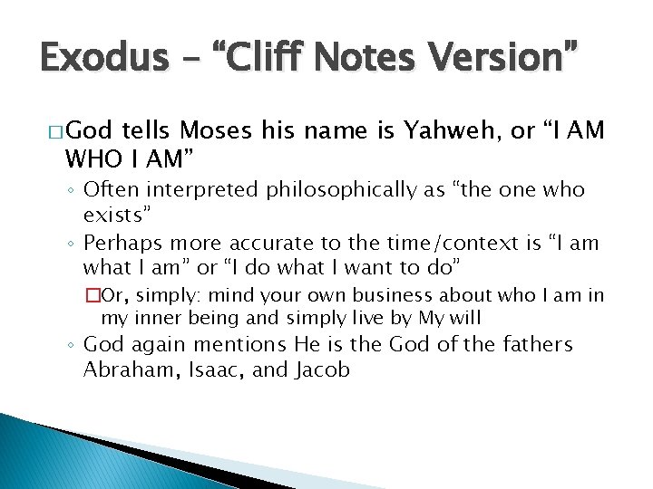 Exodus – “Cliff Notes Version” � God tells Moses his name is Yahweh, or