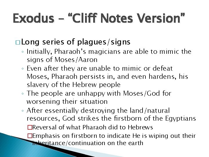 Exodus – “Cliff Notes Version” � Long series of plagues/signs ◦ Initially, Pharaoh’s magicians