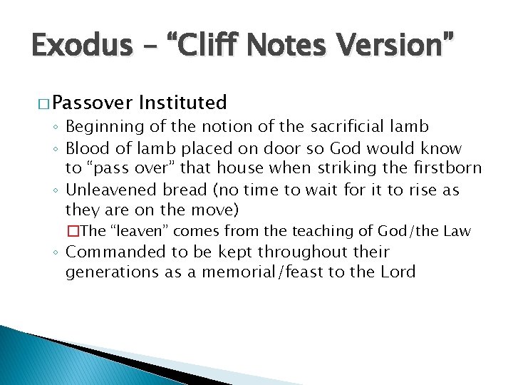 Exodus – “Cliff Notes Version” � Passover Instituted ◦ Beginning of the notion of