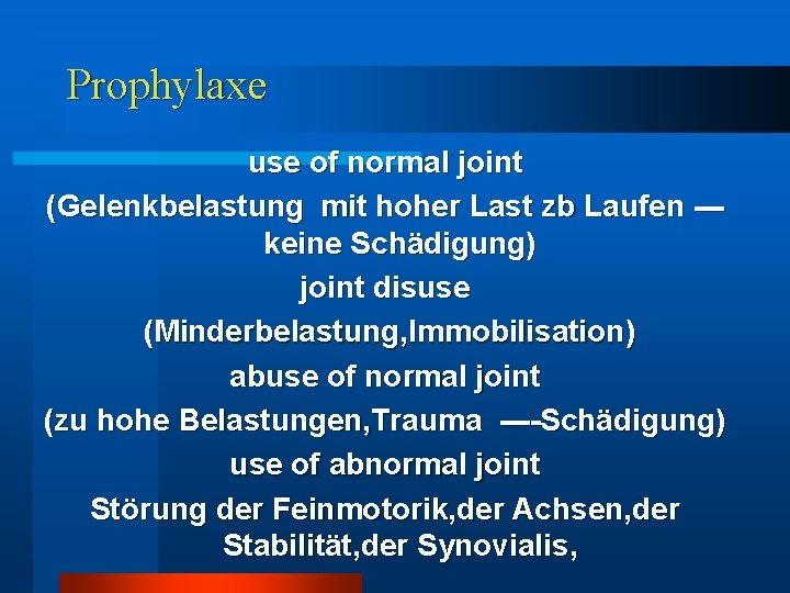 Prophylaxe use of normal joint (Gelenkbelastung mit hoher Last zb Laufen --keine Schädigung) joint Prophylaxe use of normal joint (Gelenkbelastung mit hoher Last zb Laufen --keine Schädigung) joint