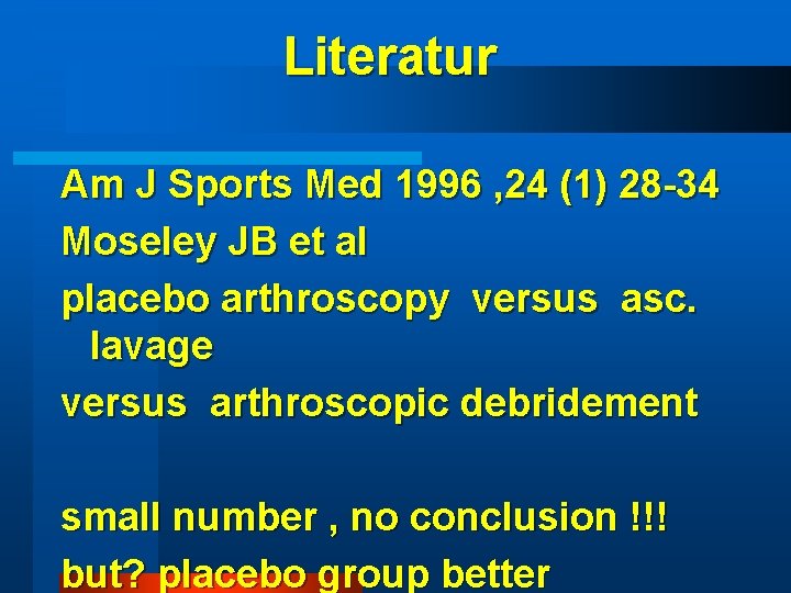 Literatur Am J Sports Med 1996 , 24 (1) 28 -34 Moseley JB et Literatur Am J Sports Med 1996 , 24 (1) 28 -34 Moseley JB et