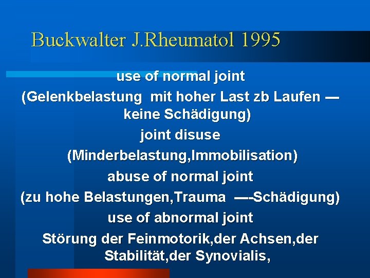 Buckwalter J. Rheumatol 1995 use of normal joint (Gelenkbelastung mit hoher Last zb Laufen Buckwalter J. Rheumatol 1995 use of normal joint (Gelenkbelastung mit hoher Last zb Laufen