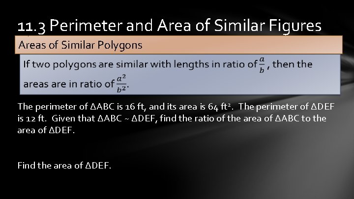 11. 3 Perimeter and Area of Similar Figures Areas of Similar Polygons The perimeter