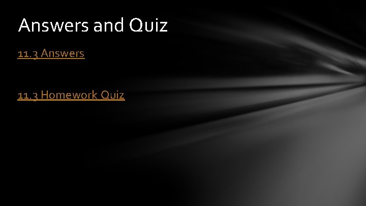 Answers and Quiz 11. 3 Answers 11. 3 Homework Quiz 