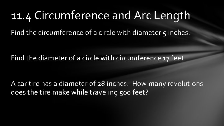 11. 4 Circumference and Arc Length Find the circumference of a circle with diameter