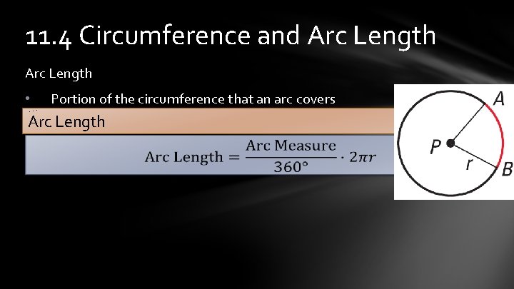 11. 4 Circumference and Arc Length • Portion of the circumference that an arc