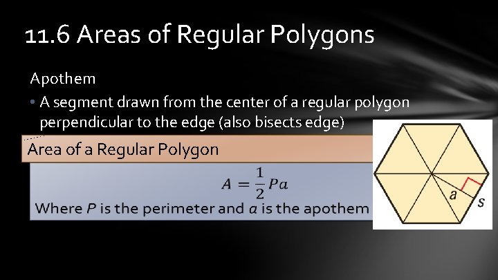 11. 6 Areas of Regular Polygons Apothem • A segment drawn from the center