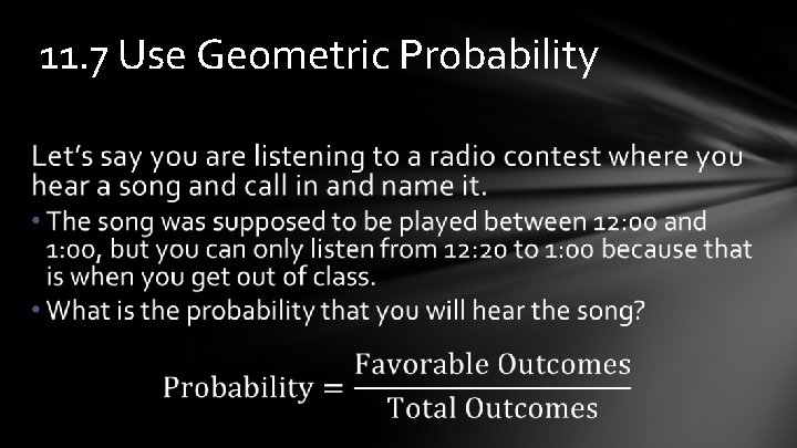 11. 7 Use Geometric Probability 