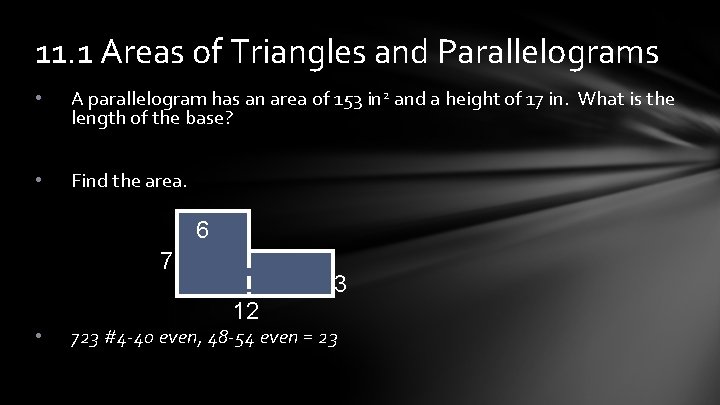 11. 1 Areas of Triangles and Parallelograms • A parallelogram has an area of
