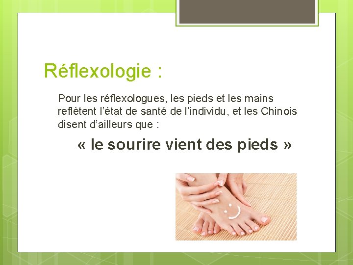Réflexologie : Pour les réflexologues, les pieds et les mains reflètent l’état de santé