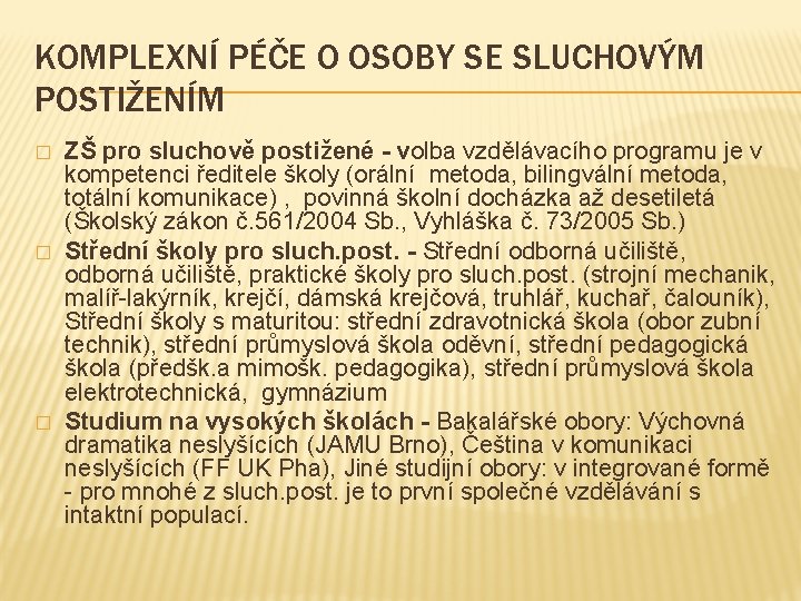 KOMPLEXNÍ PÉČE O OSOBY SE SLUCHOVÝM POSTIŽENÍM � � � ZŠ pro sluchově postižené