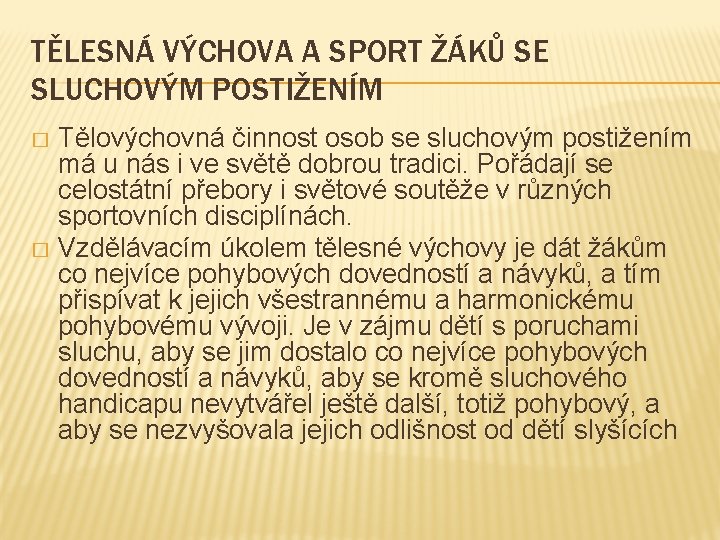 TĚLESNÁ VÝCHOVA A SPORT ŽÁKŮ SE SLUCHOVÝM POSTIŽENÍM Tělovýchovná činnost osob se sluchovým postižením