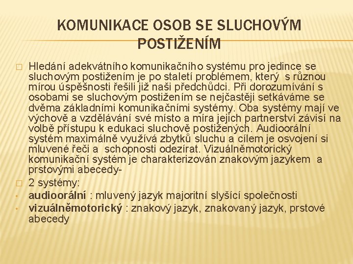 KOMUNIKACE OSOB SE SLUCHOVÝM POSTIŽENÍM � � • • Hledání adekvátního komunikačního systému pro