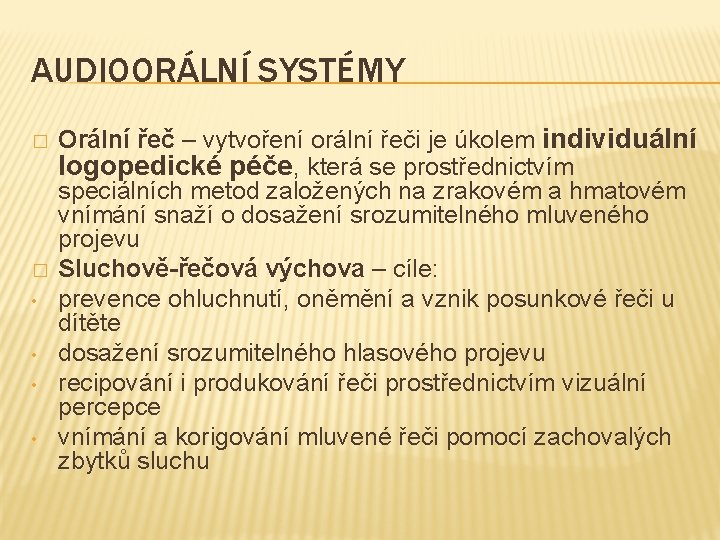 AUDIOORÁLNÍ SYSTÉMY � � • • Orální řeč – vytvoření orální řeči je úkolem