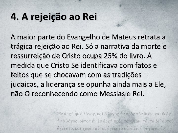 4. A rejeição ao Rei A maior parte do Evangelho de Mateus retrata a