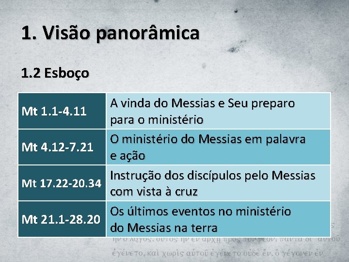 1. Visão panorâmica 1. 2 Esboço A vinda do Messias e Seu preparo Mt