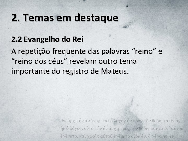 2. Temas em destaque 2. 2 Evangelho do Rei A repetição frequente das palavras