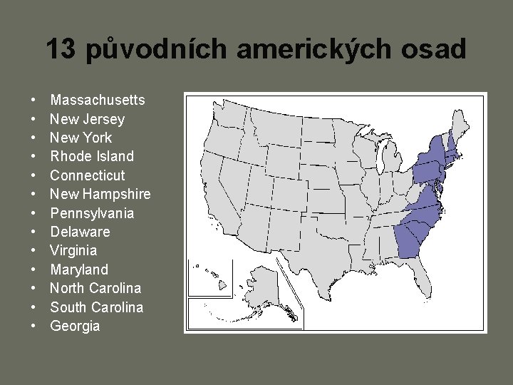 13 původních amerických osad • • • • Massachusetts New Jersey New York Rhode