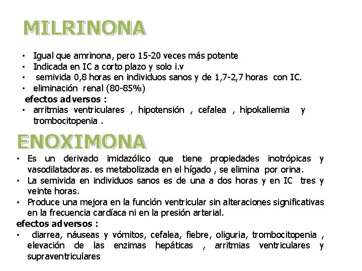 MILRINONA • Igual que amrinona, pero 15 -20 veces más potente • Indicada en