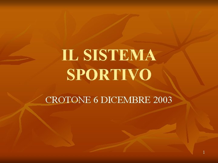 IL SISTEMA SPORTIVO CROTONE 6 DICEMBRE 2003 1 