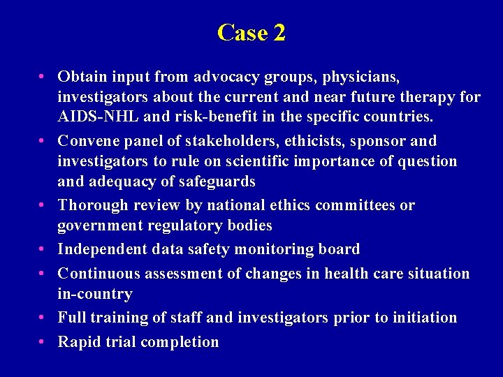 Case 2 • Obtain input from advocacy groups, physicians, investigators about the current and