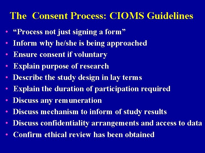 The Consent Process: CIOMS Guidelines • • • “Process not just signing a form”
