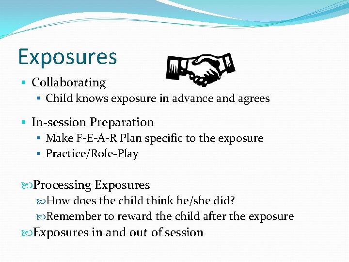 Exposures § Collaborating § Child knows exposure in advance and agrees § In-session Preparation