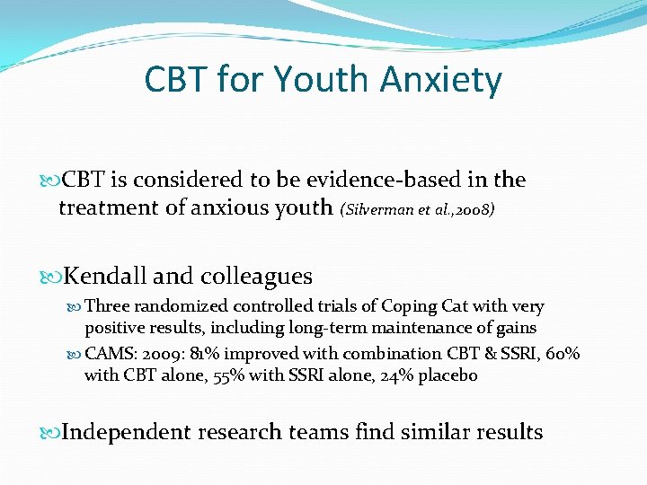 CBT for Youth Anxiety CBT is considered to be evidence-based in the treatment of