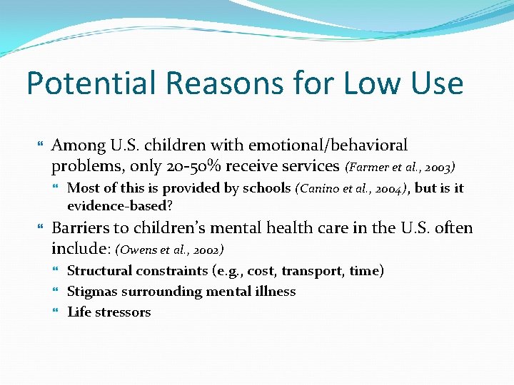 Potential Reasons for Low Use Among U. S. children with emotional/behavioral problems, only 20
