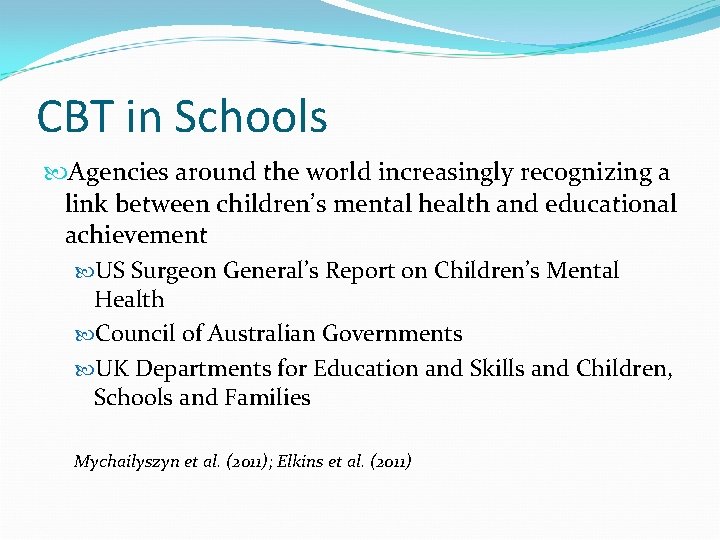 CBT in Schools Agencies around the world increasingly recognizing a link between children’s mental