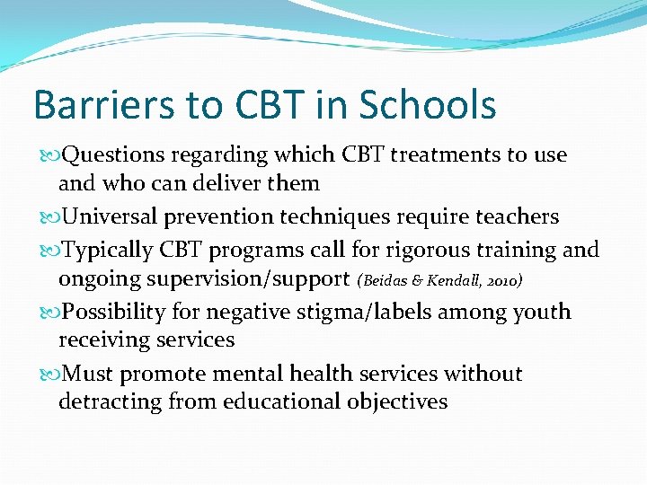 Barriers to CBT in Schools Questions regarding which CBT treatments to use and who