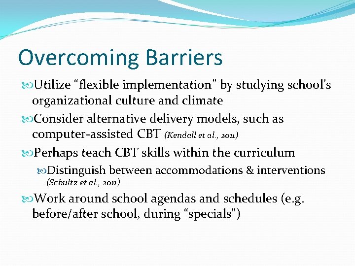 Overcoming Barriers Utilize “flexible implementation” by studying school’s organizational culture and climate Consider alternative