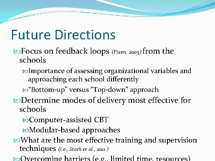 Future Directions Focus on feedback loops (Fixen, 2005) from the schools Importance of assessing