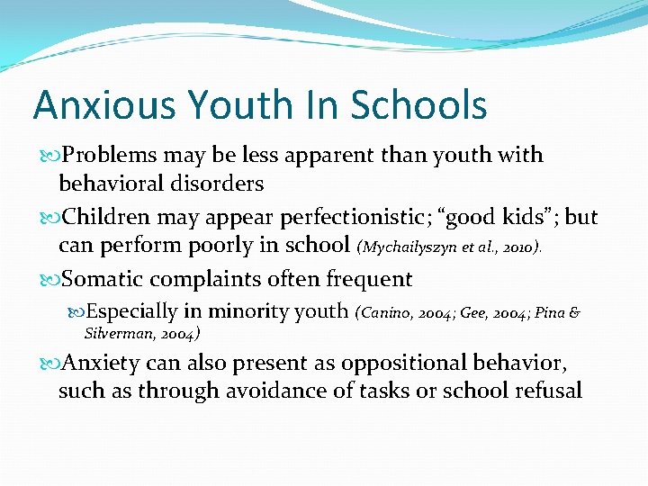 Anxious Youth In Schools Problems may be less apparent than youth with behavioral disorders