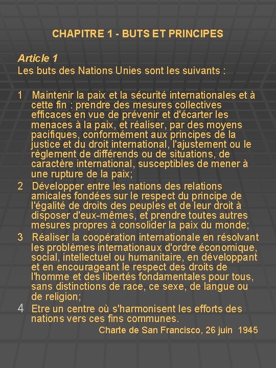 CHAPITRE 1 - BUTS ET PRINCIPES Article 1 Les buts des Nations Unies sont