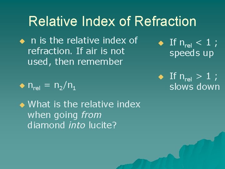 Relative Index of Refraction u u u n is the relative index of refraction.